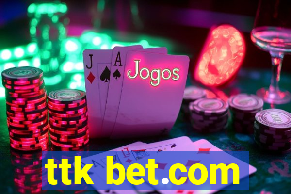 ttk bet.com